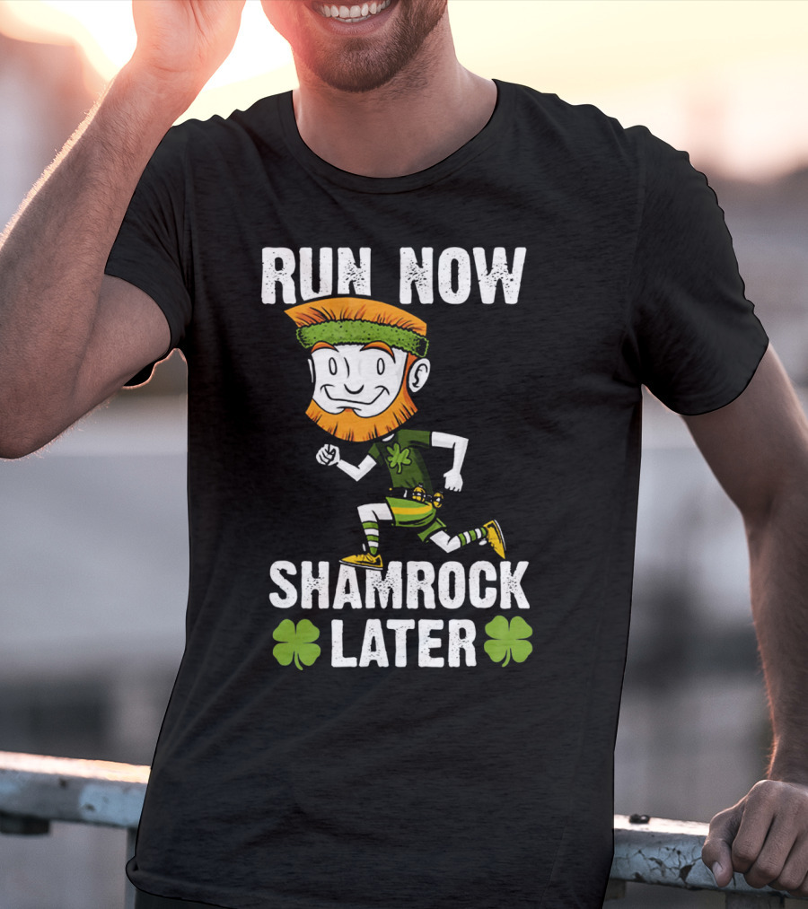 RUN NOW SHAMROCK LATER PATRI ST PATRICK'S DAY RUNNING LEPRECHAUN T-Shirt