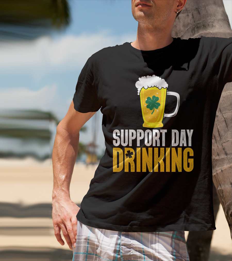 Support Day Drinking Beer Mug With Shamrock T-Shirt
