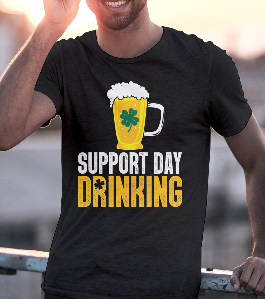 Support Day Drinking Beer Mug With Shamrock T-Shirt