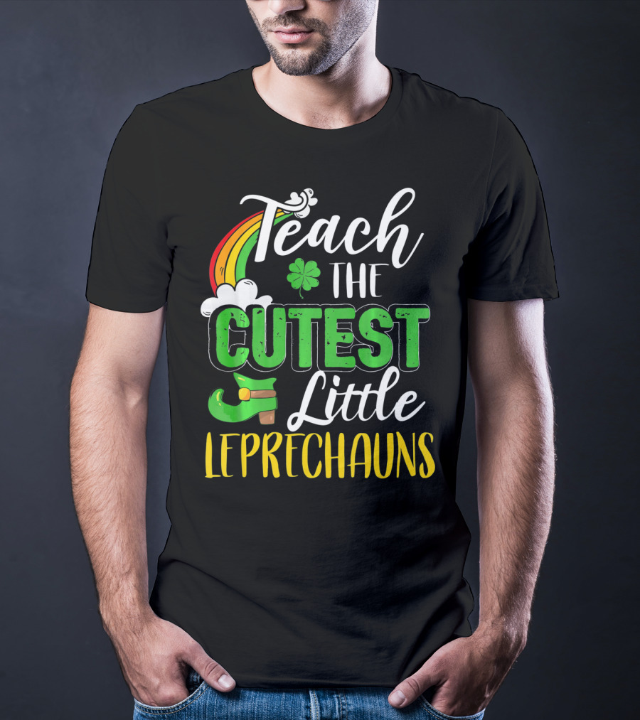 Teach The Cutest Little Leprechauns St. Patricks T-Shirt
