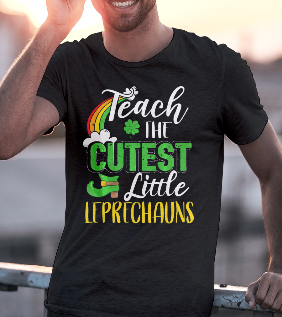Teach The Cutest Little Leprechauns St. Patricks T-Shirt