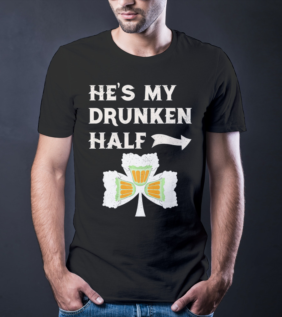 St Patricks Day He's My Drunken Half Shamrock Beer Ireland T-Shirt