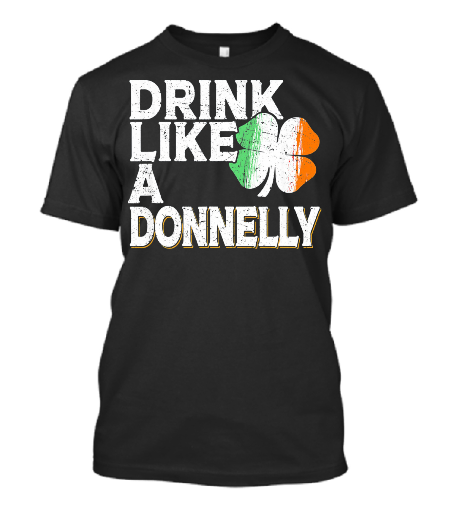 Drink Like A Donnelly Irish Flag Shamrock St Patrick's Day T-Shirt