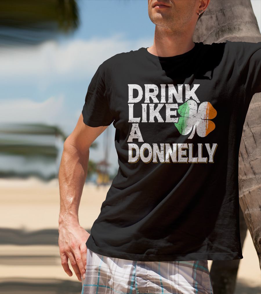 Drink Like A Donnelly Irish Flag Shamrock St Patrick's Day T-Shirt