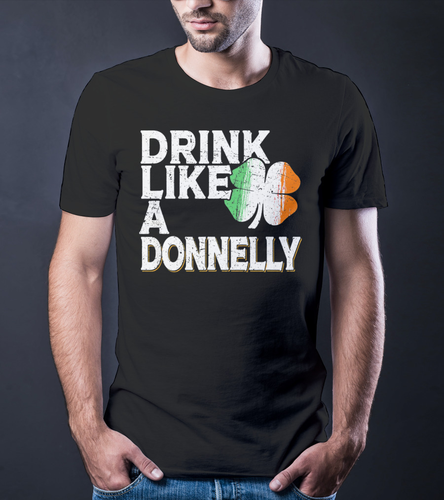 Drink Like A Donnelly Irish Flag Shamrock St Patrick's Day T-Shirt