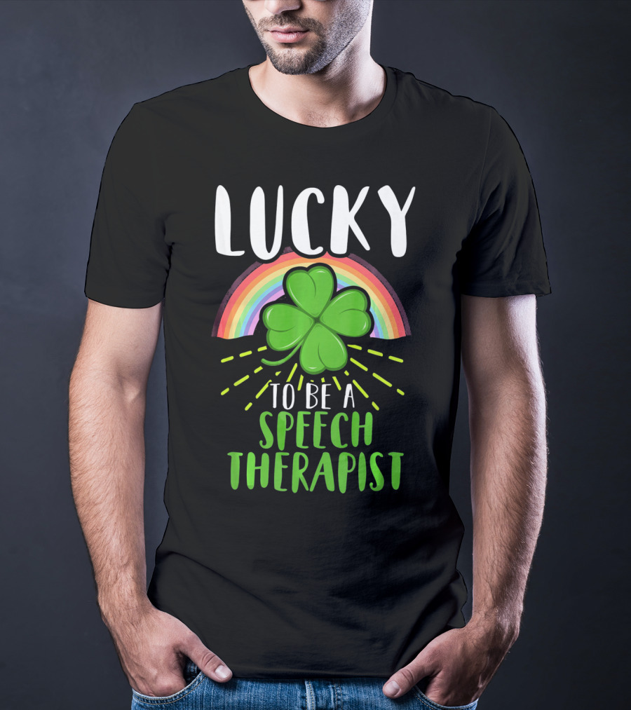 Lucky To Be A Speech Therapist Rainbow Shamrock T-Shirt