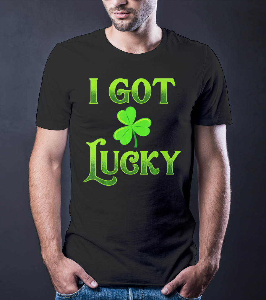 I Got Lucky St Patricks Day Shamrock T-Shirt