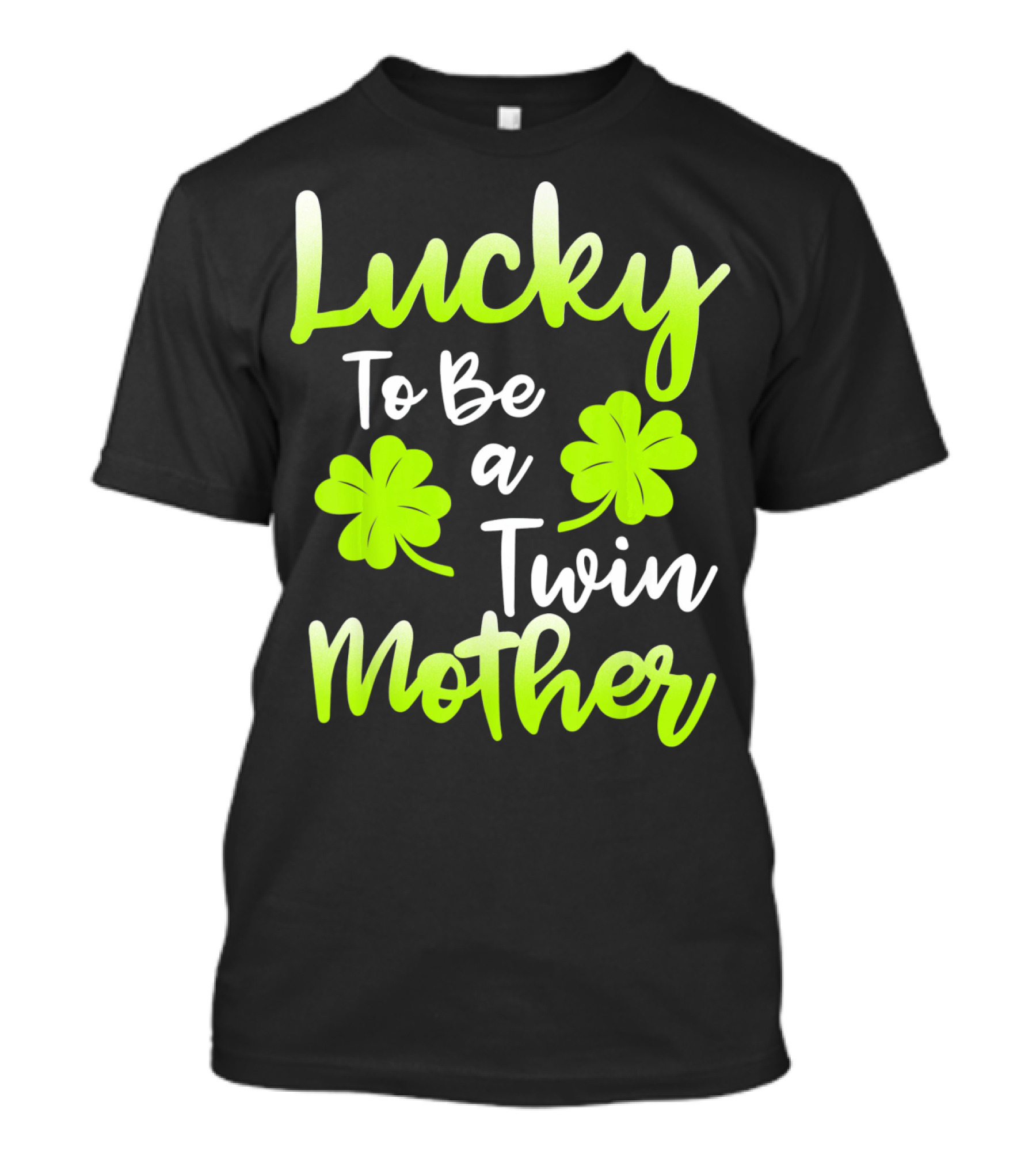 Lucky To Be A Twin Mother With Clover T-Shirt
