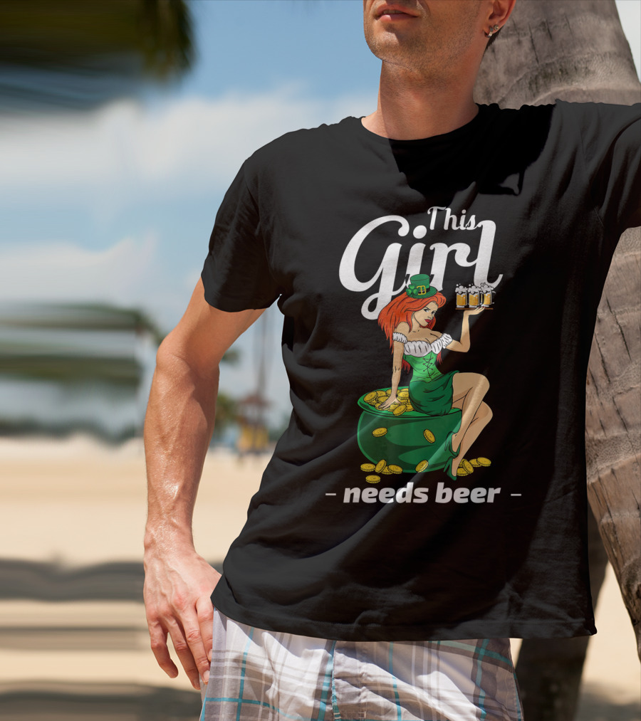 This Girl Needs Beer St Patricks Day Leprechaun Pot Of Gold T-Shirt
