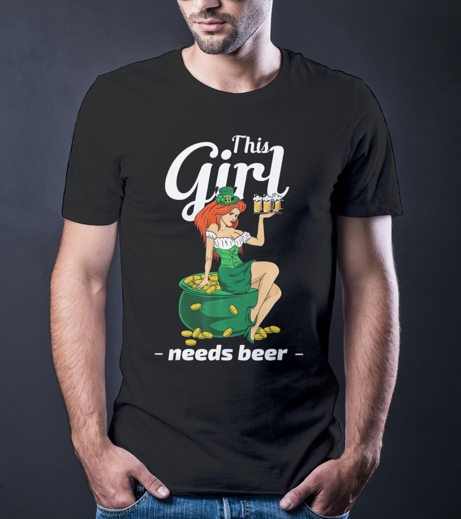This Girl Needs Beer St Patricks Day Leprechaun Pot Of Gold T-Shirt