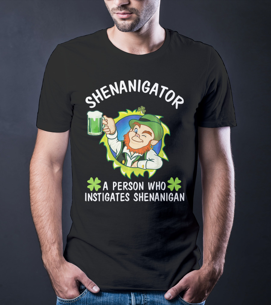Shenanigator Leprechaun A Person Who Instigates Shenanigan Drink Beer T-Shirt