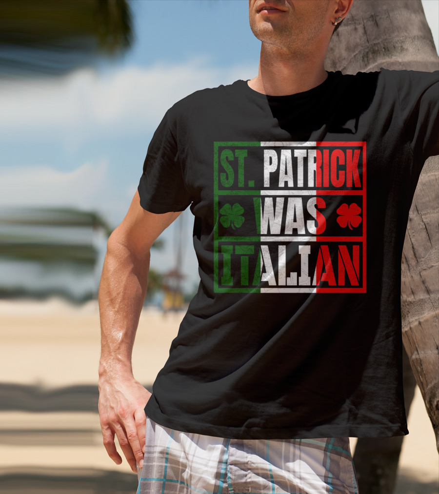 St. Patrick Was Italian Shamrock Irish Italian Flag Colors Clover T-Shirt