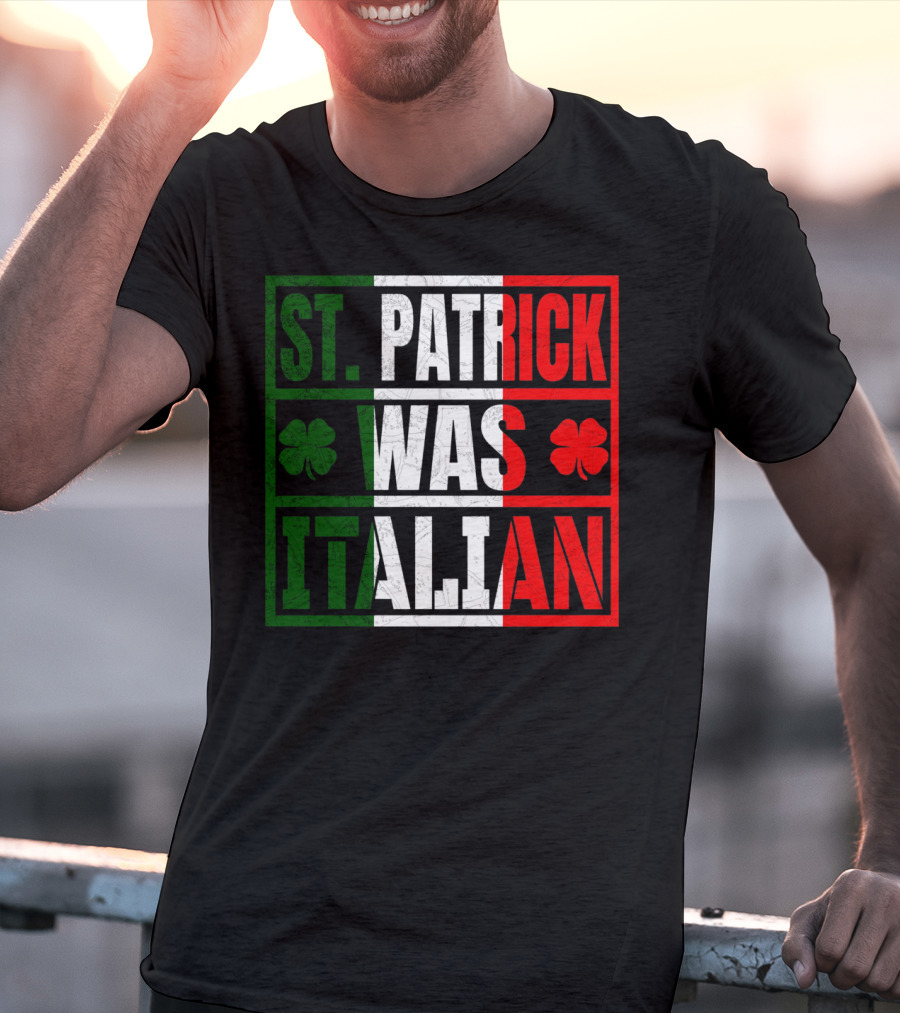 St. Patrick Was Italian Shamrock Irish Italian Flag Colors Clover T-Shirt
