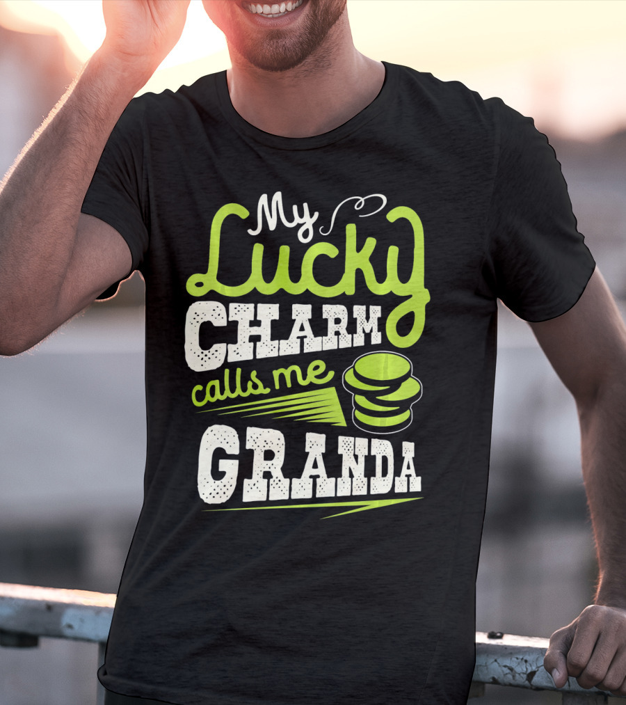 My Lucky Charm Calls Me Granda T-Shirt