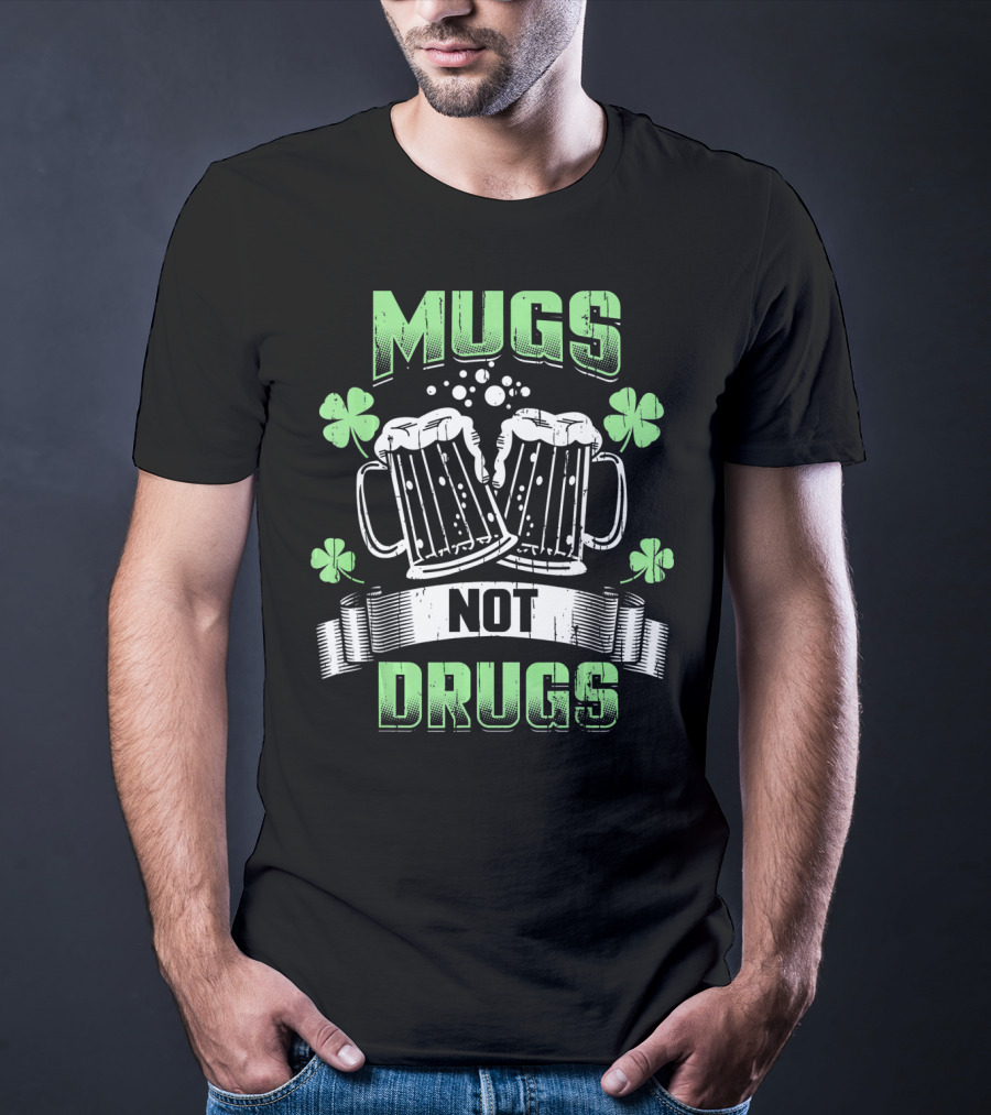 Mugs Not Drugs Irish Drinking Funny Beer T-Shirt