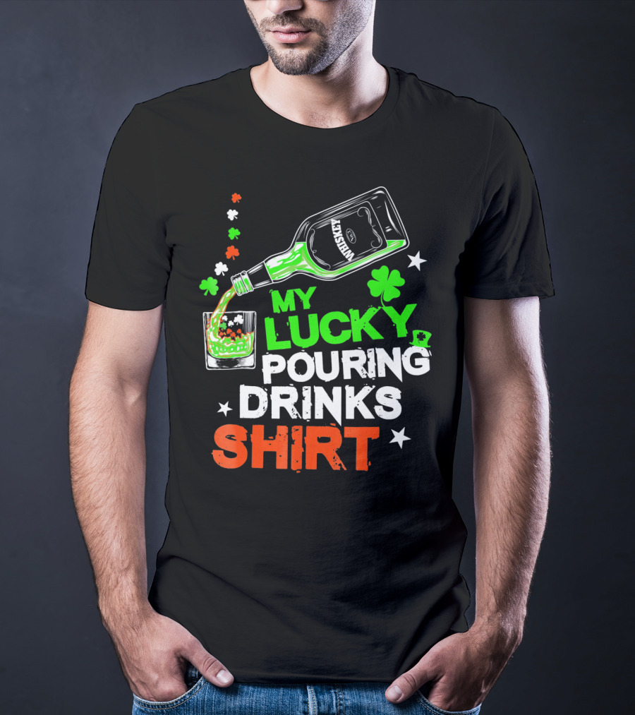 My Lucky Pouring Drinks Shirt Whiskey St Patricks T-Shirt