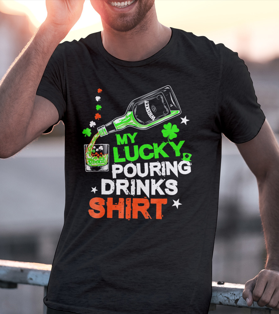 My Lucky Pouring Drinks Shirt Whiskey St Patricks T-Shirt