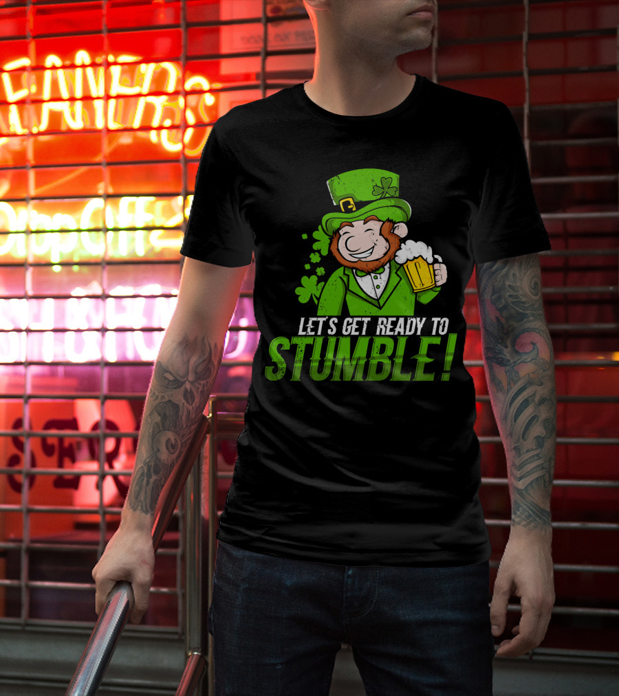 LETS GET READY TO STUMBLE ST PATRICK'S DAY LEPRECHAUN BEER T-Shirt
