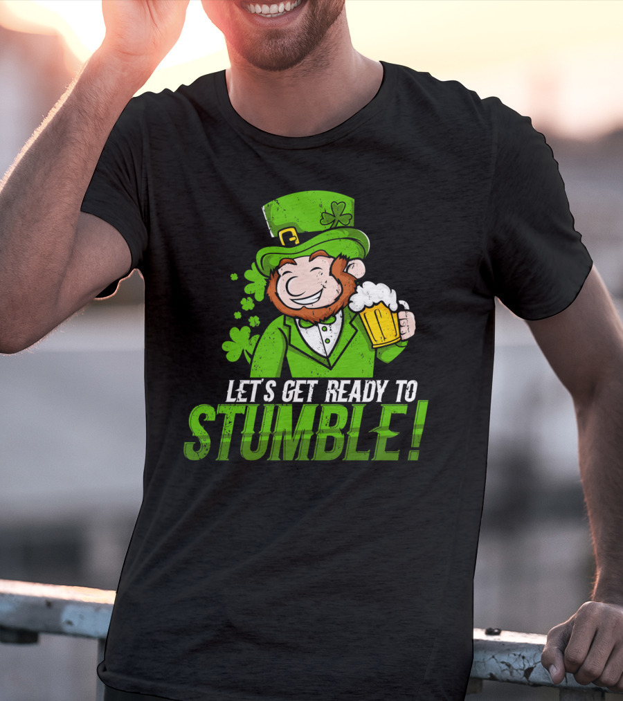 LETS GET READY TO STUMBLE ST PATRICK'S DAY LEPRECHAUN BEER T-Shirt