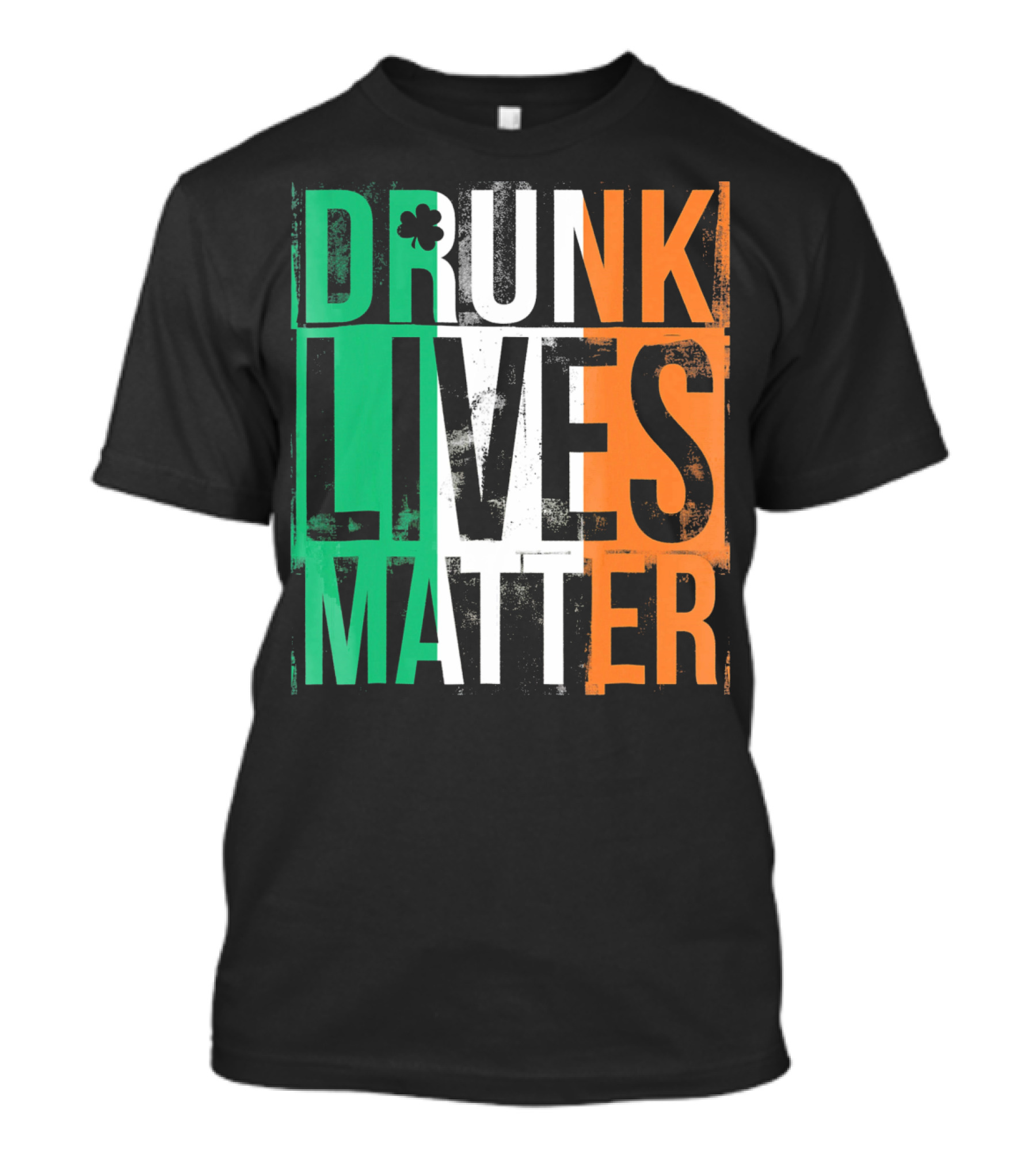 St Patricks Day Drunk Lives Matter Irish Flag Colors T-Shirt