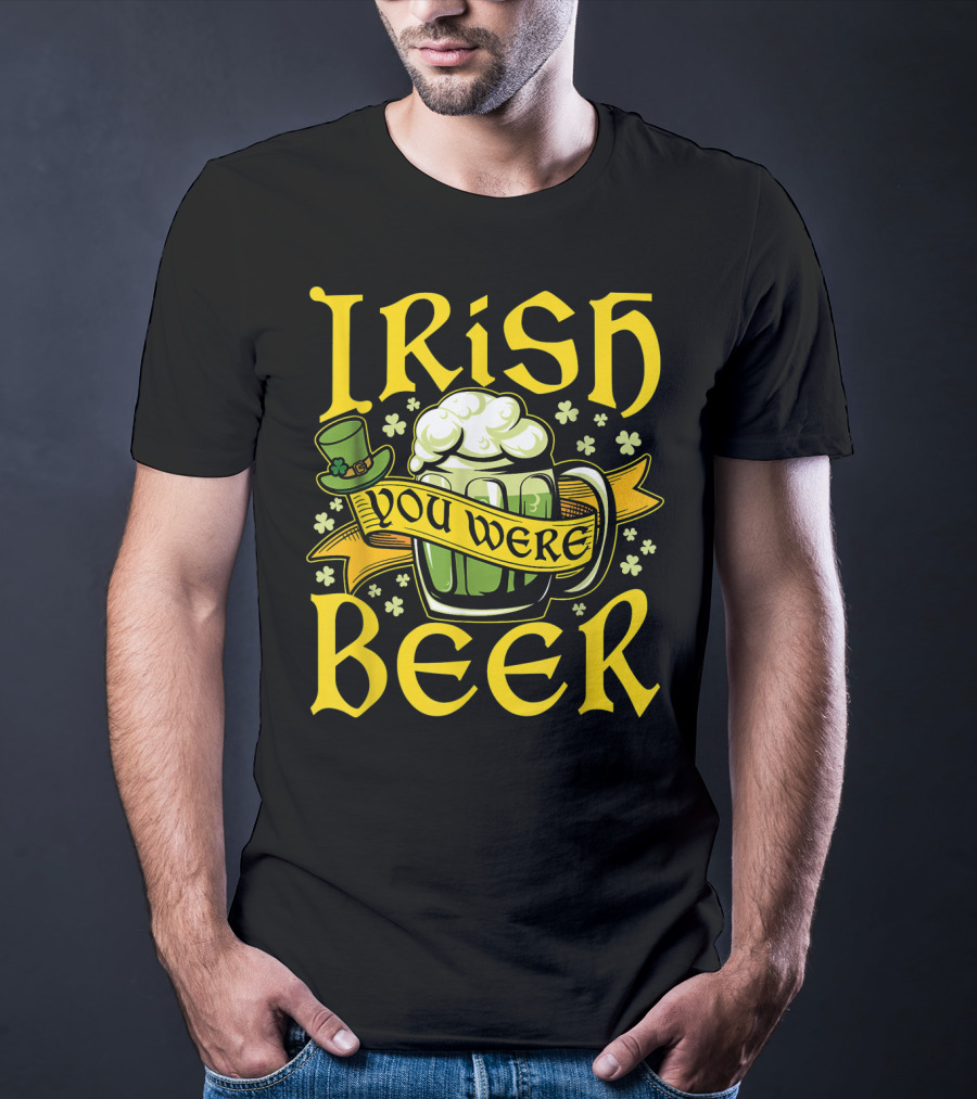 Irish You Were Beer St. Patricks Mug And Hat With Shamrocks T-Shirt
