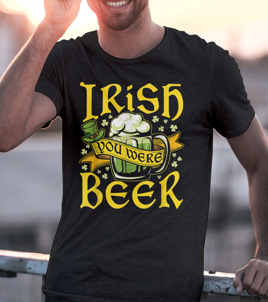 Irish You Were Beer St. Patricks Mug And Hat With Shamrocks T-Shirt