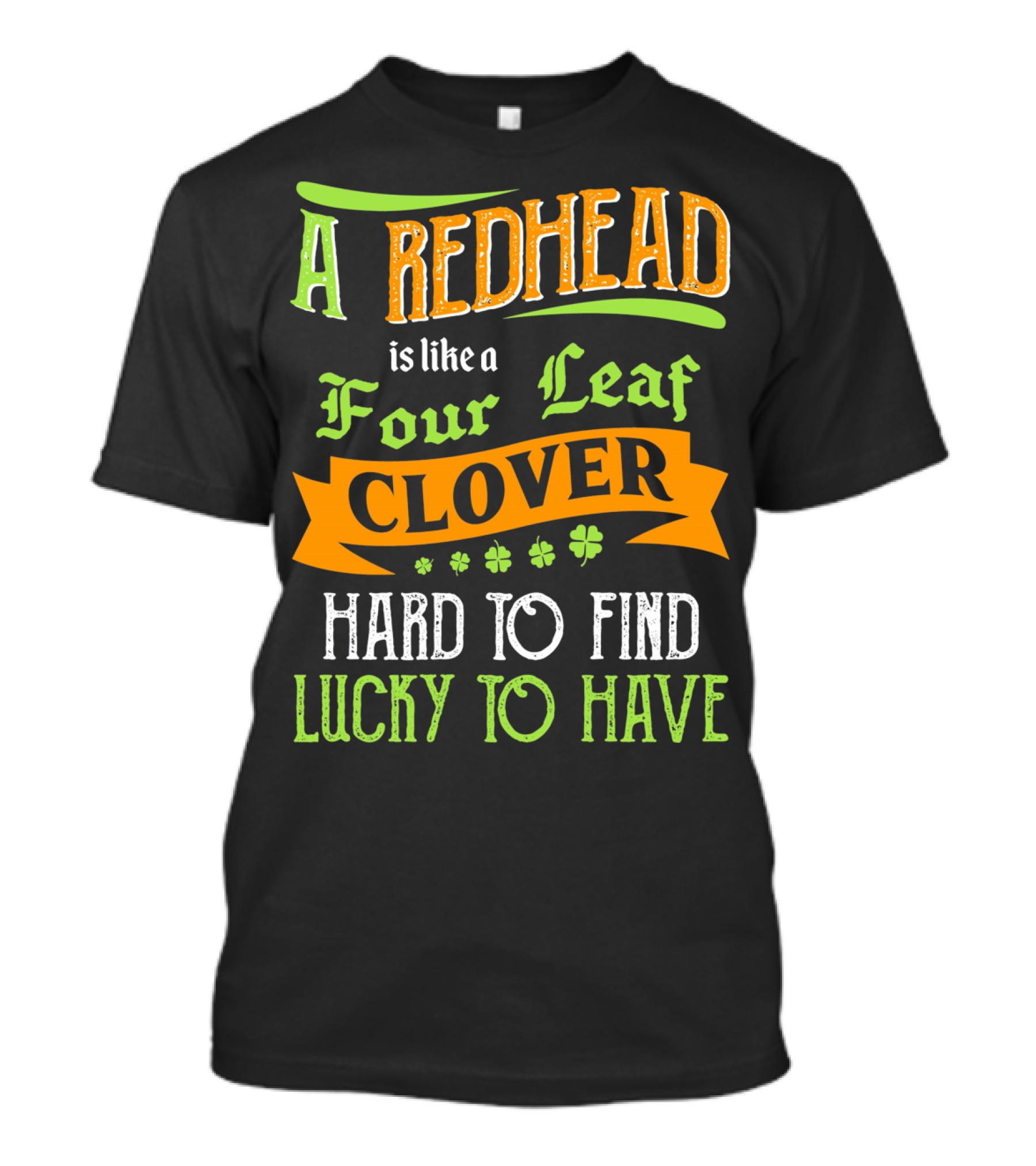 A Redhead Is Like A Four Leaf Clover Hard To Find Lucky To Have T-Shirt
