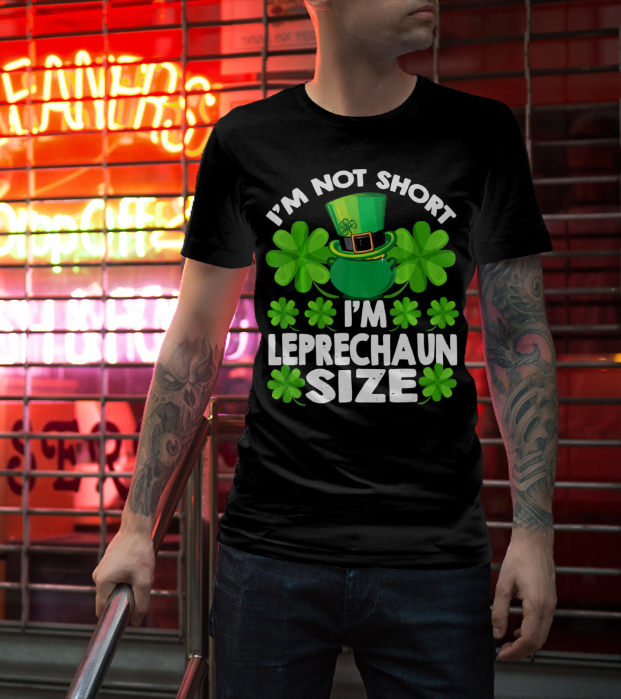 I'm Not Short I'm Leprechaun Size Clover Hat Shamrock T-Shirt