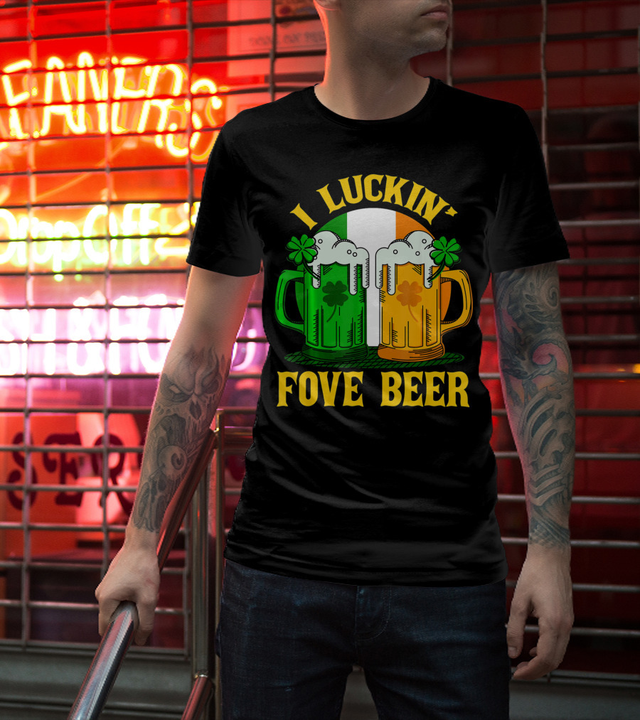 I Luckin Fove Beer Funny Irish St Paddys Mug Design Irish Flag T-Shirt