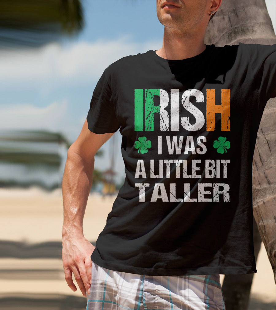 IRISH I Was A Little Bit Taller Shamrock Green White Orange T-Shirt
