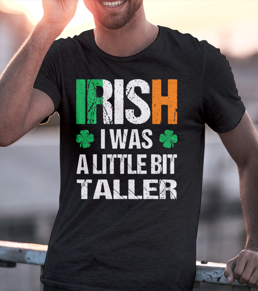 IRISH I Was A Little Bit Taller Shamrock Green White Orange T-Shirt