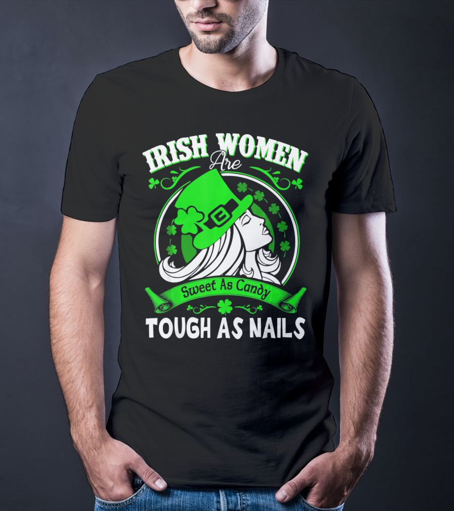 Irish Women Are Sweet As Candy Tough As Nails T-Shirt