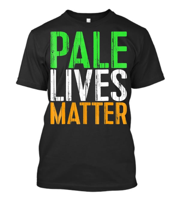 Pale Lives Matter Vintage Saint Irish Flag Colors T-Shirt