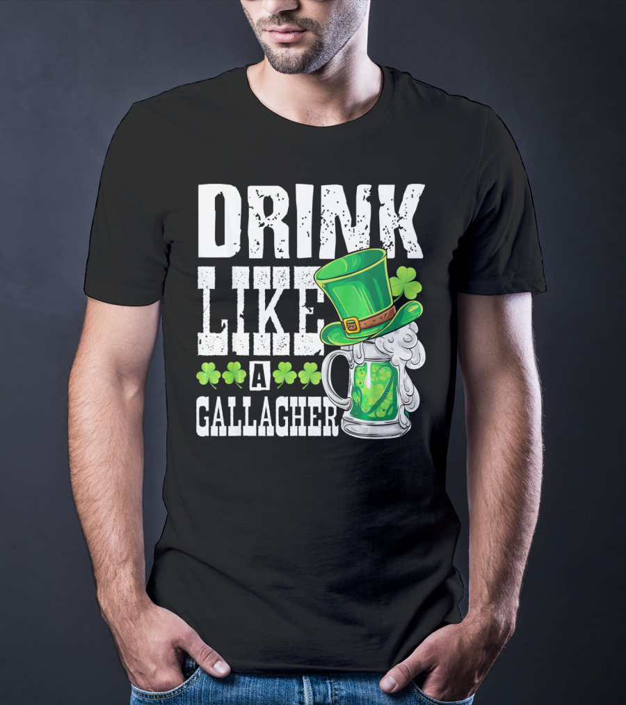 Drink Like A Gallagher Green Beer Hat Shamrocks T-Shirt