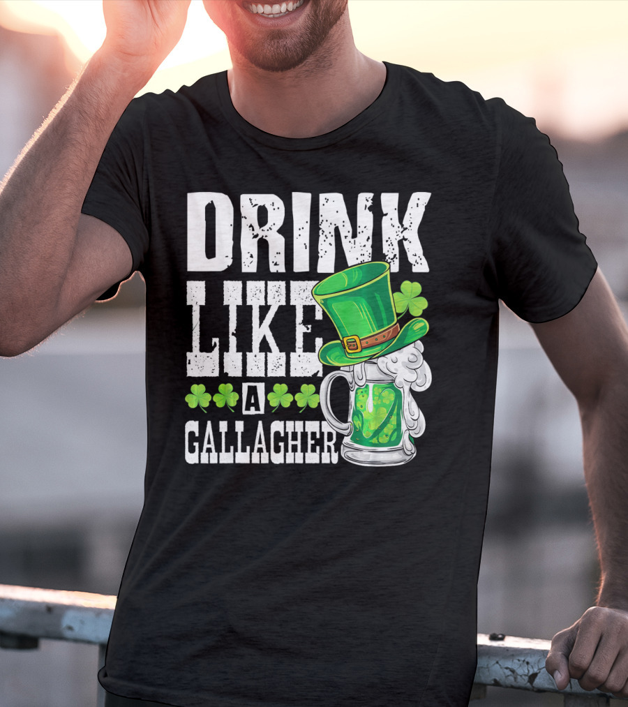 Drink Like A Gallagher Green Beer Hat Shamrocks T-Shirt