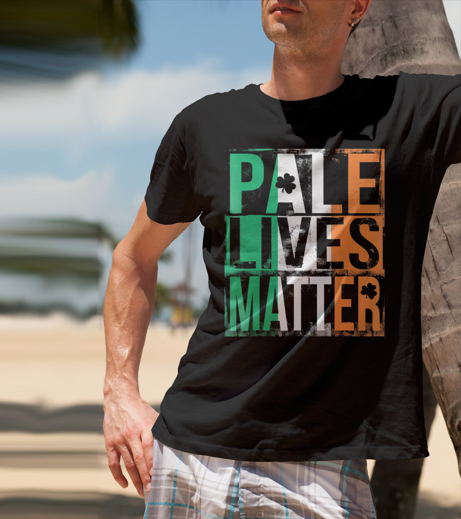 Pale Lives Matter St. Patrick's Day Shamrock Irish Flag Colors T-Shirt