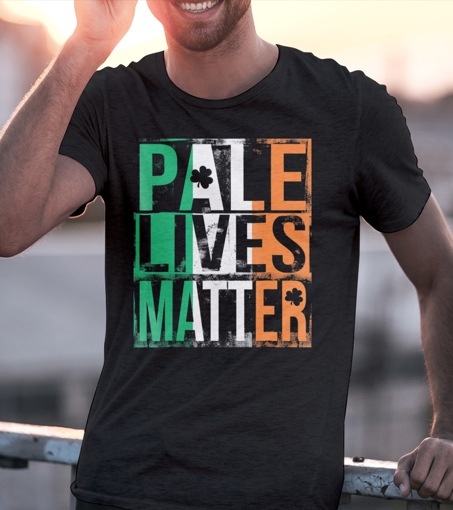 Pale Lives Matter St. Patrick's Day Shamrock Irish Flag Colors T-Shirt