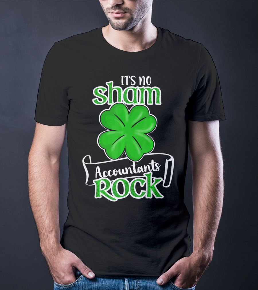 It's No Sham Accountants Rock St Patricks Day T-Shirt