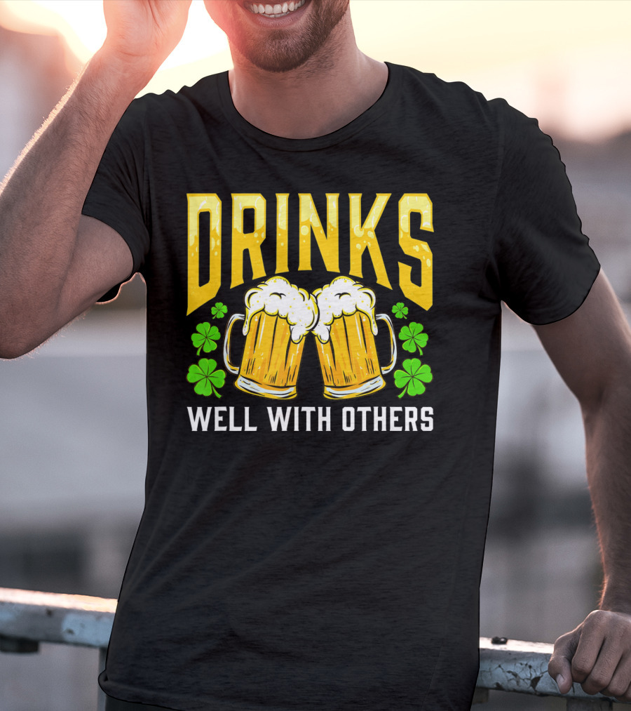 Drinks Well With Others Shamrock Beer Mugs St Pats T-Shirt