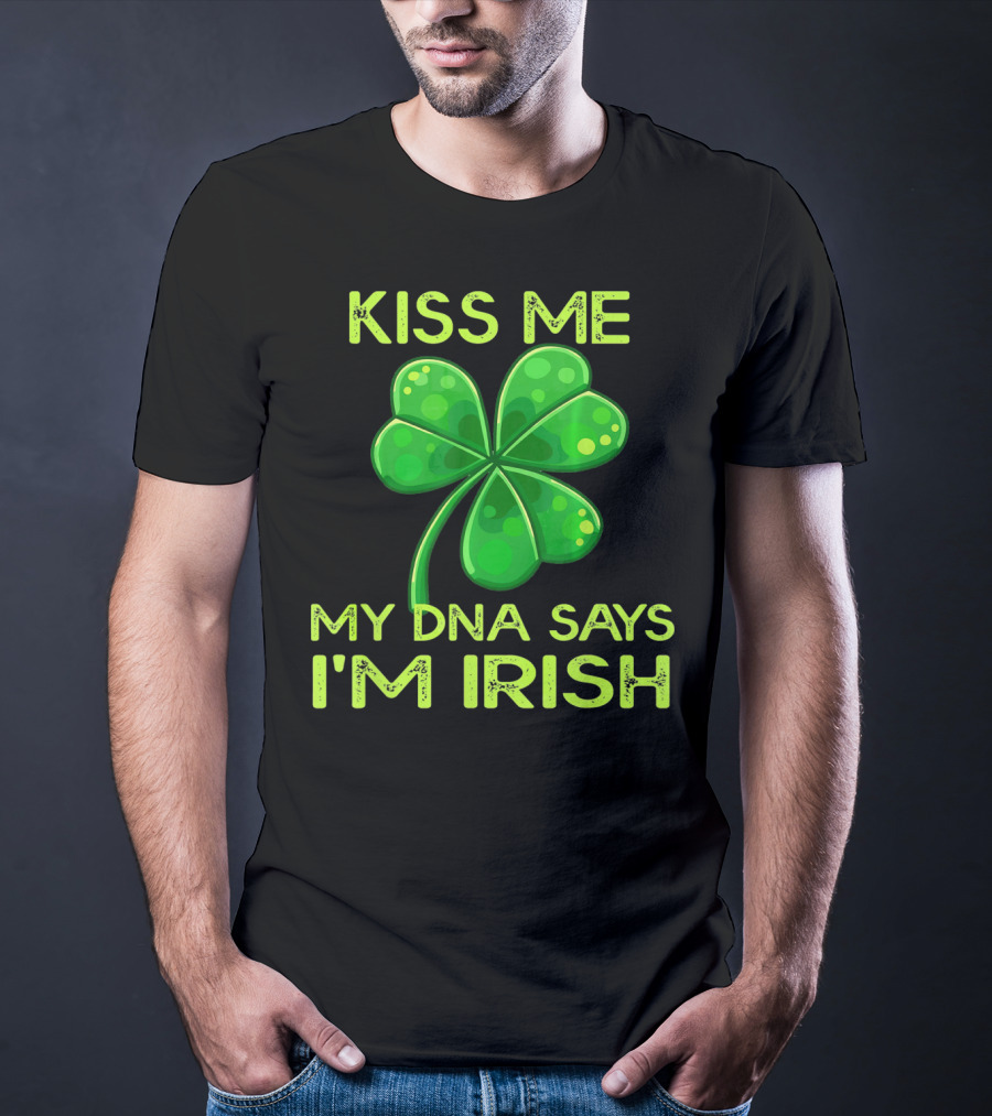 Kiss Me My DNA Says I'm Irish Shamrock T-Shirt