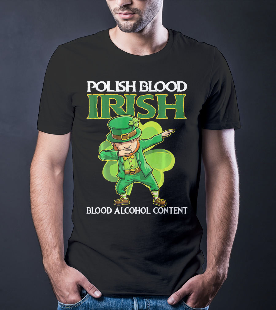 Polish Blood Irish Blood Alcohol Content Leprechaun Dabbing Shamrock T-Shirt