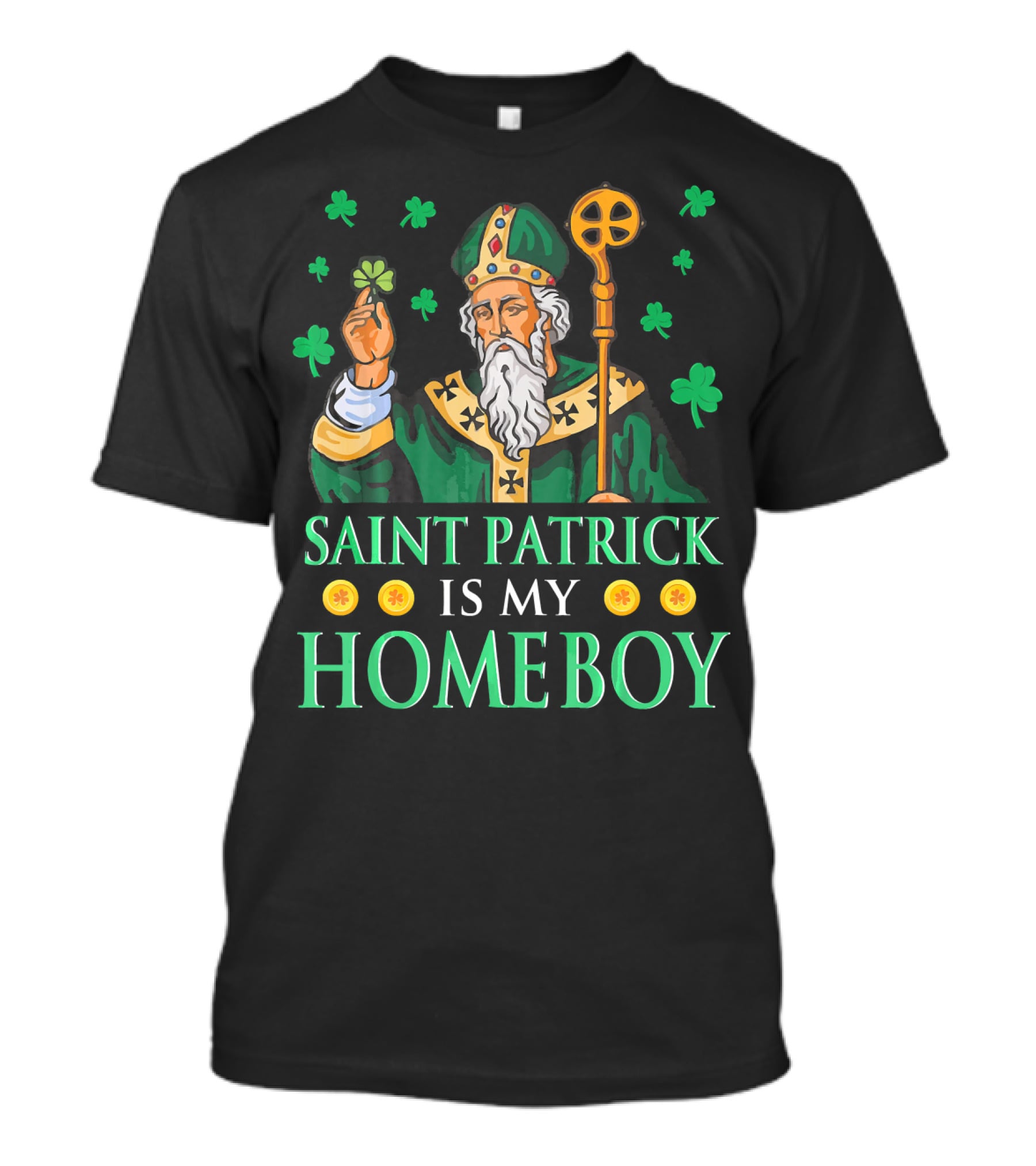 Saint Patrick Is My Homeboy Shamrocks T-Shirt