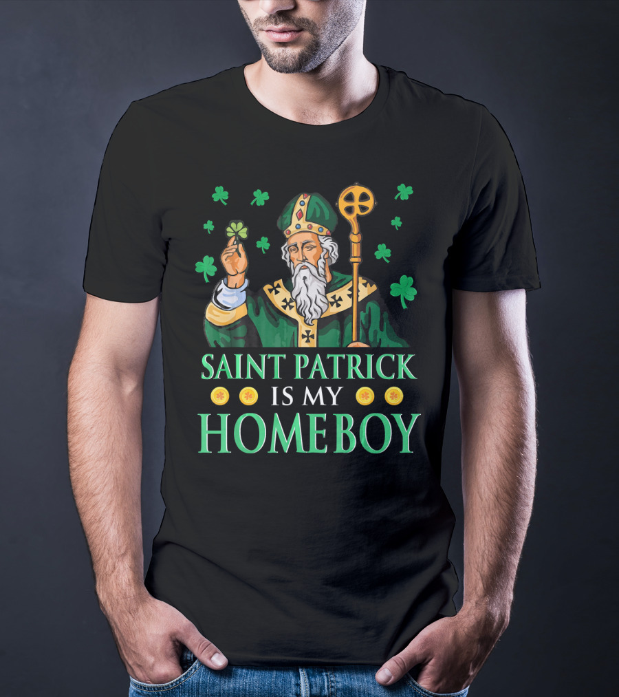 Saint Patrick Is My Homeboy Shamrocks T-Shirt