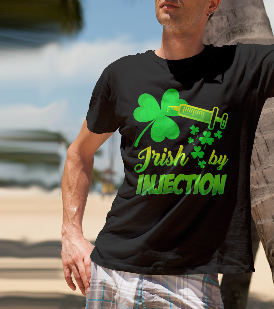 Irish By Injection Shamrock Nurse Syringe T-Shirt