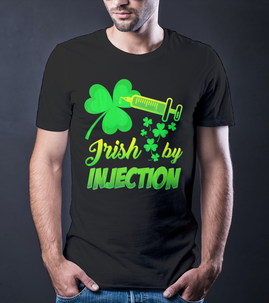 Irish By Injection Shamrock Nurse Syringe T-Shirt