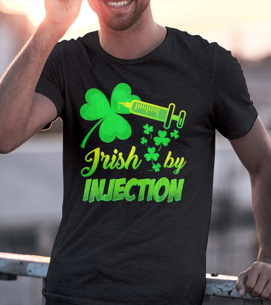 Irish By Injection Shamrock Nurse Syringe T-Shirt