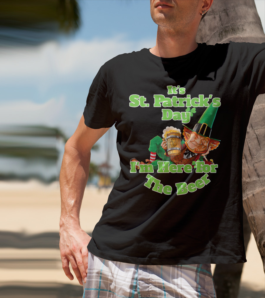 It’s St. Patrick’s Day I’m Here For The Beer With Leprechaun And Mug T-Shirt