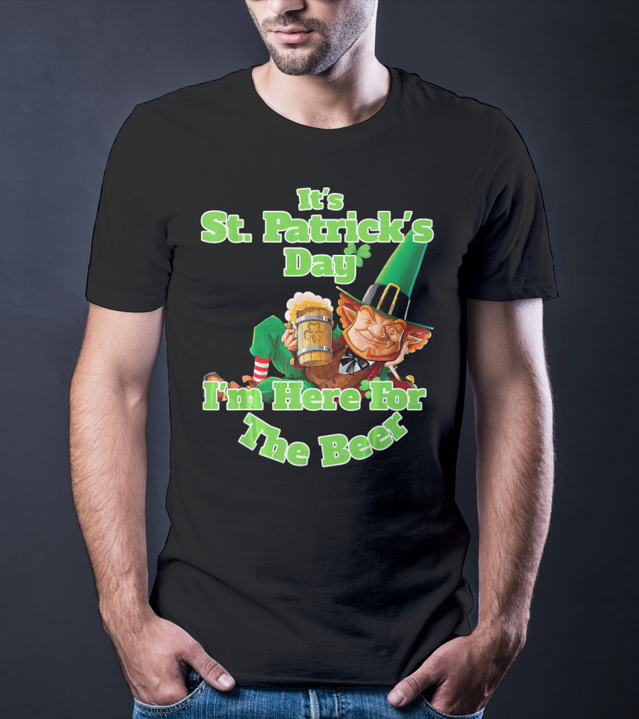 It’s St. Patrick’s Day I’m Here For The Beer With Leprechaun And Mug T-Shirt
