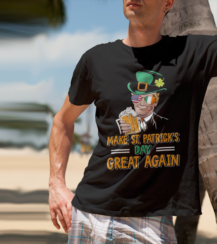 Make St Patrick's Day Great Again American Irish Flag Shades Leprechaun Hat Beer T-Shirt