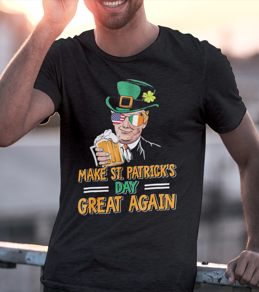 Make St Patrick's Day Great Again American Irish Flag Shades Leprechaun Hat Beer T-Shirt